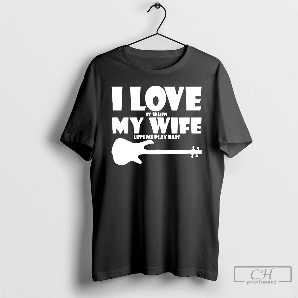 Premium I Love It When My Wife Lets Me Play Bass T-Shirts, Hoodie, Sweatshirt | PopFlextees.com