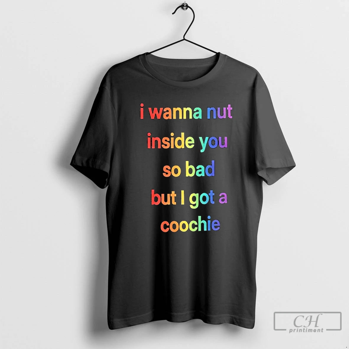 Premium I Wanna Nut Inside You So Bad But I Got A Coochie T Shirts Hoodie, Sweatshirt | PopFlextees.com