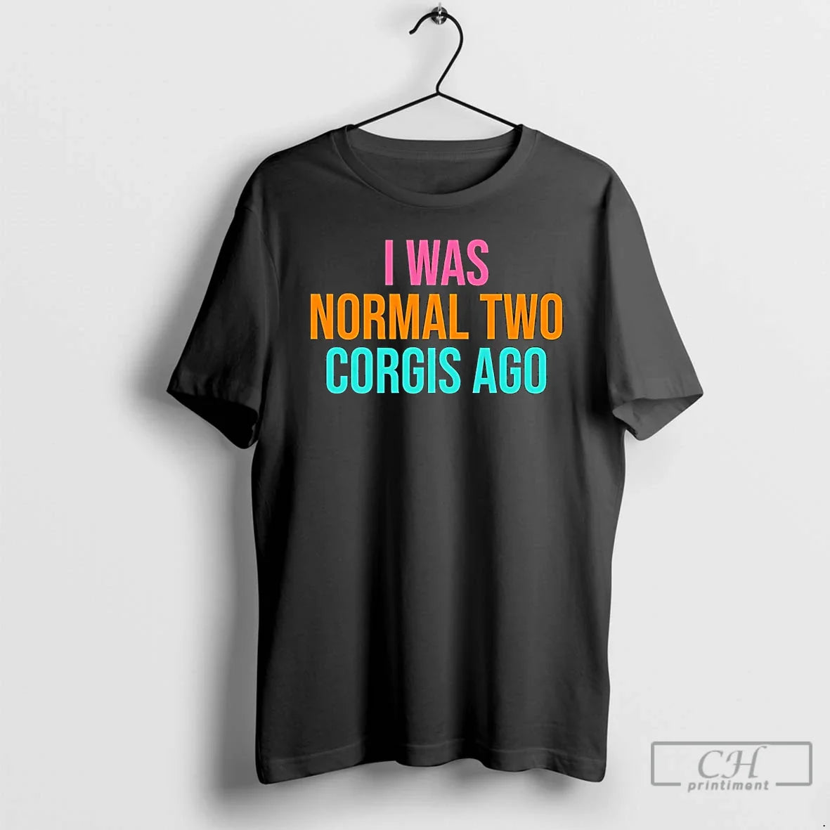 I Was Normal Two Corgis Ago T-Shirts, Hoodie, Sweatshirt