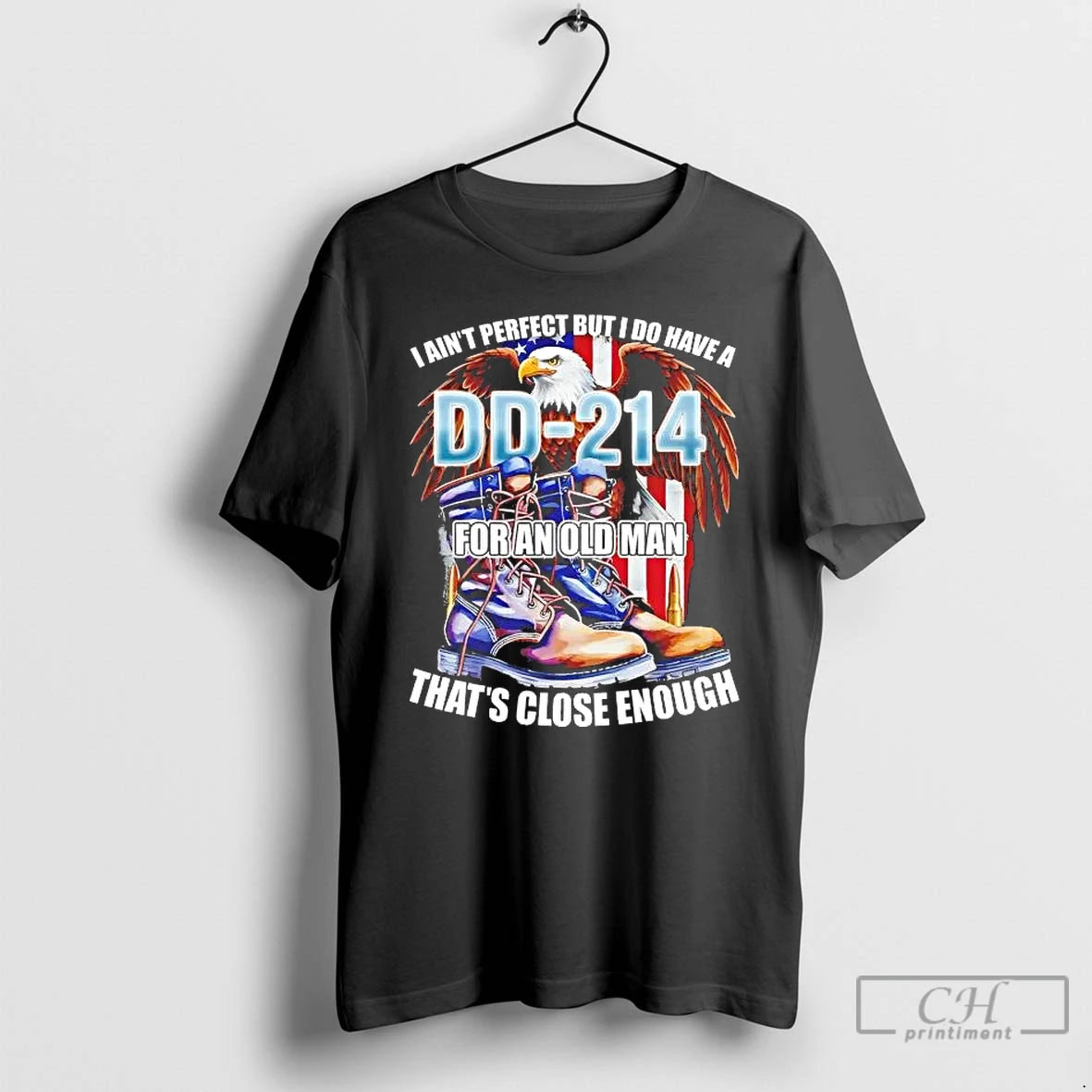 Premium I Aint Perfect But I Do Have A Dd 214 For An Old Man T-Shirts, Hoodie, Sweatshirt | PopFlextees.com