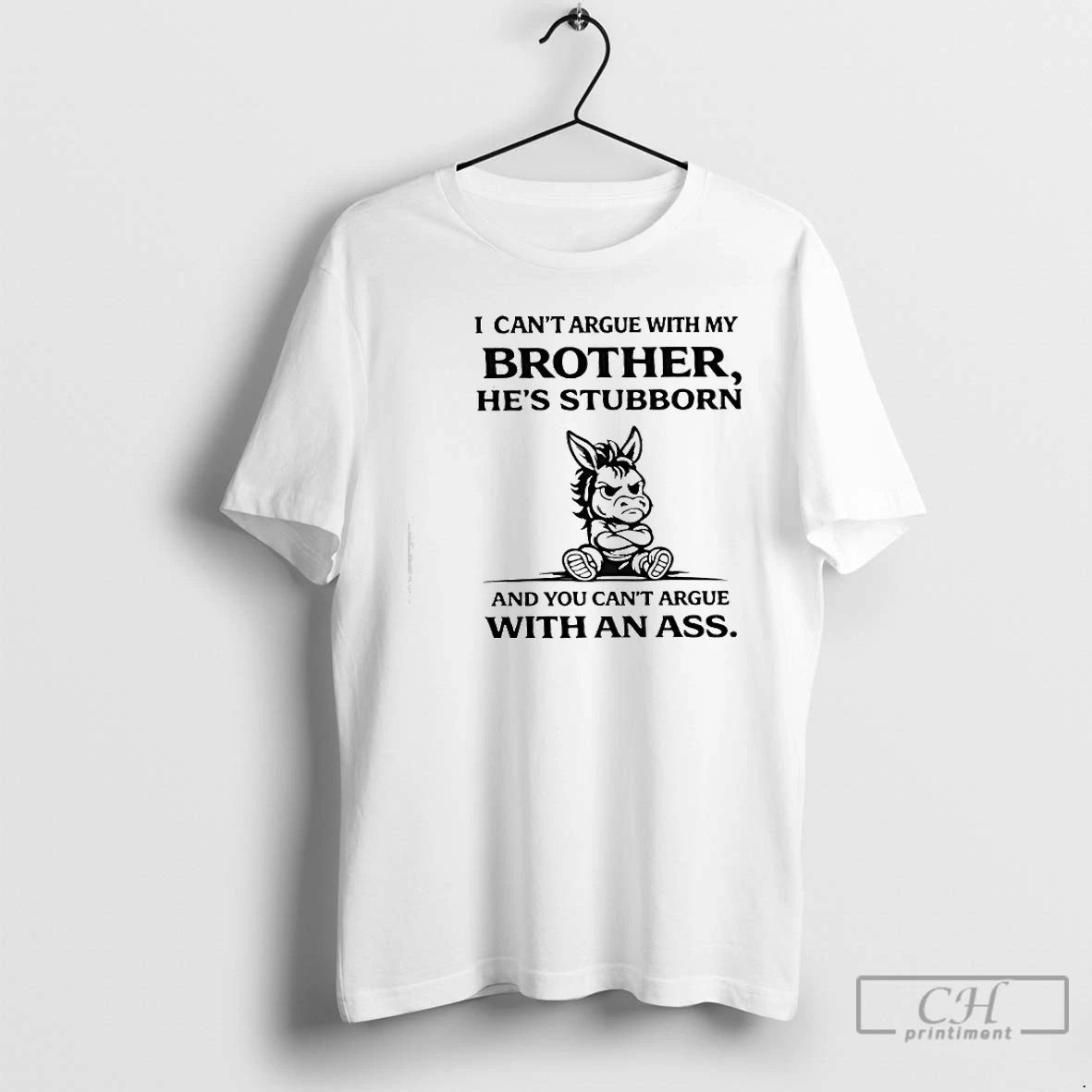 Premium I Cant Argue With My Brother Hes Stubborn And You Cant Argue With An T-Shirts, Hoodie, Sweatshirt | PopFlextees.com