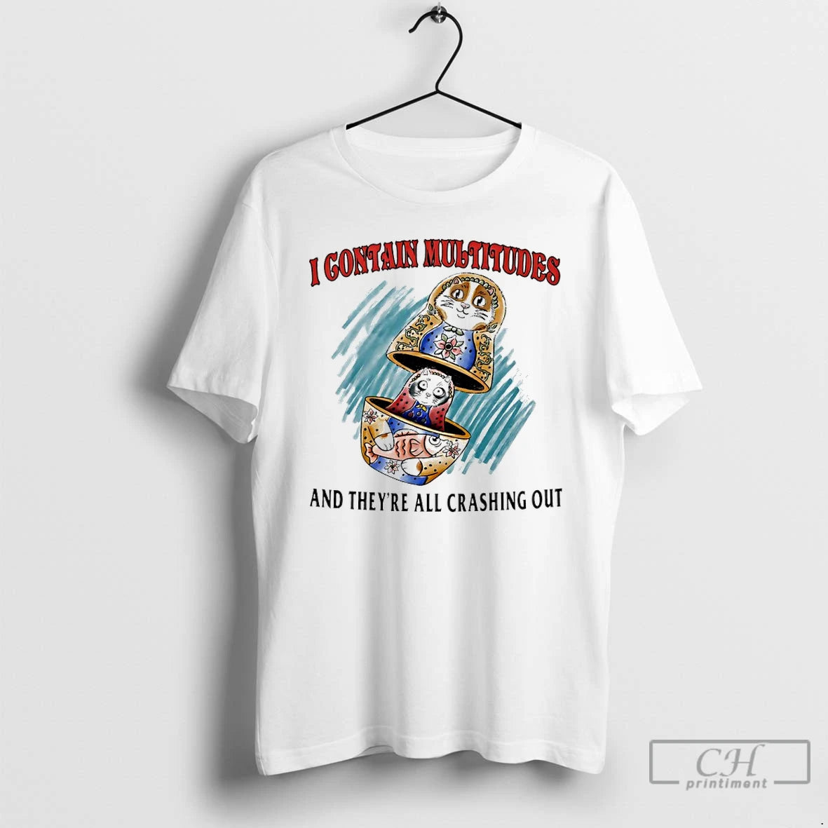 Premium I Contain Multitudes And Theyre All Crashing Out T-Shirts, Hoodie, Sweatshirt | PopFlextees.com
