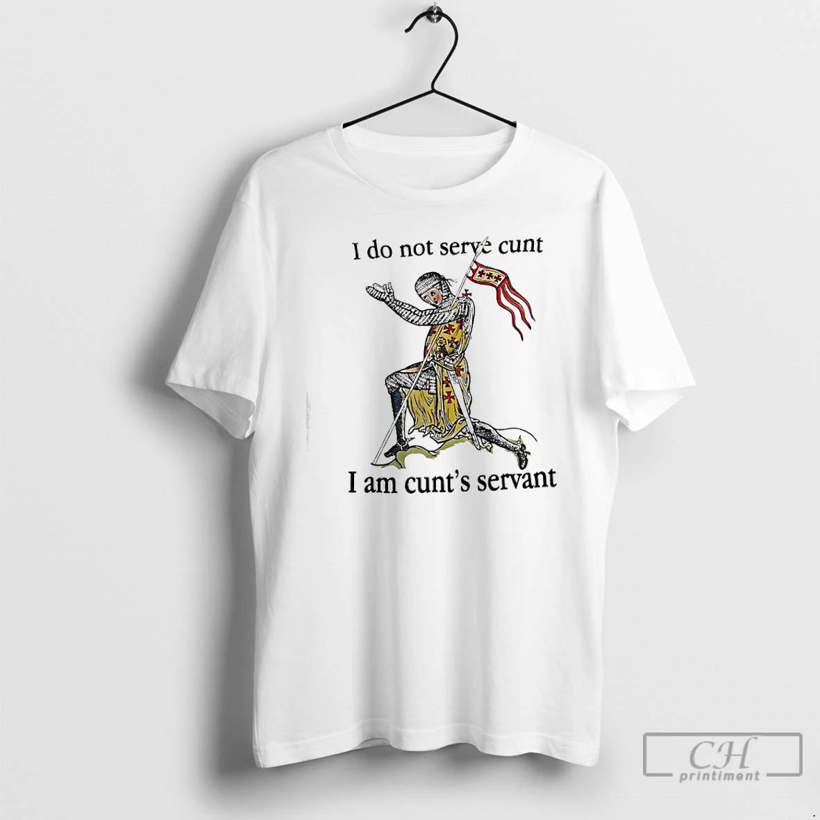 Premium I Do Not Serve Cunt I Am Cunts Servant Medieval Knight Graphic T Shirts Hoodie, Sweatshirt | PopFlextees.com
