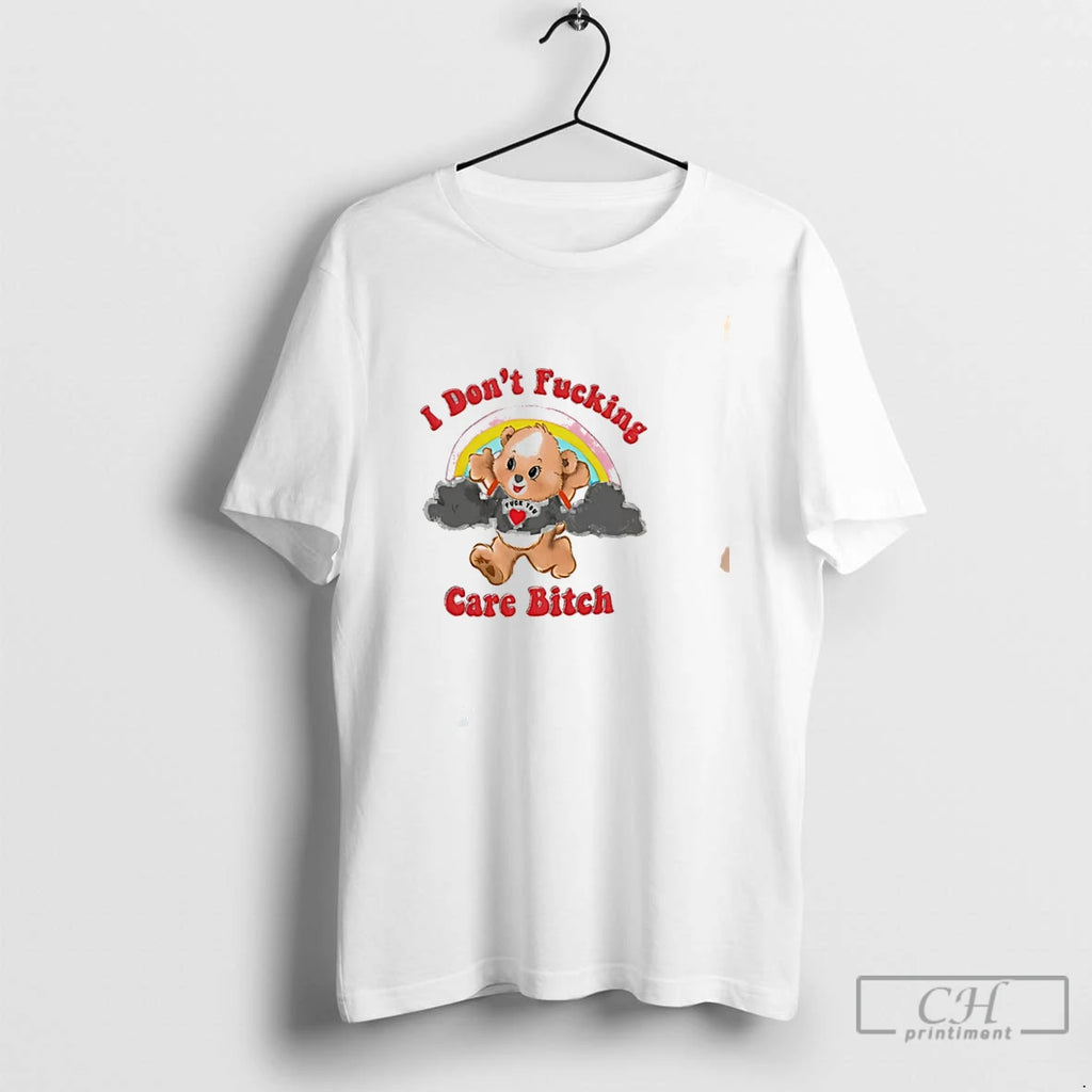 Premium I Dont Fucking Care Bitch Cartoon Bear Tee