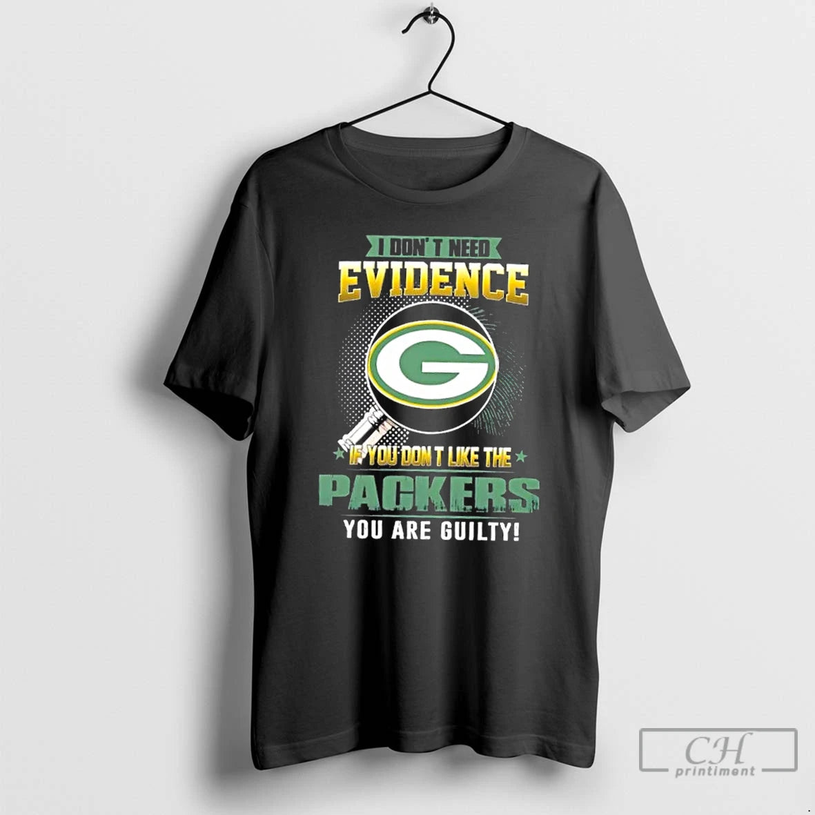 Premium I Dont Need Evidence If You Dont Like The Green Bay Packers You Are T-Shirts, Hoodie, Sweatshirt | PopFlextees.com