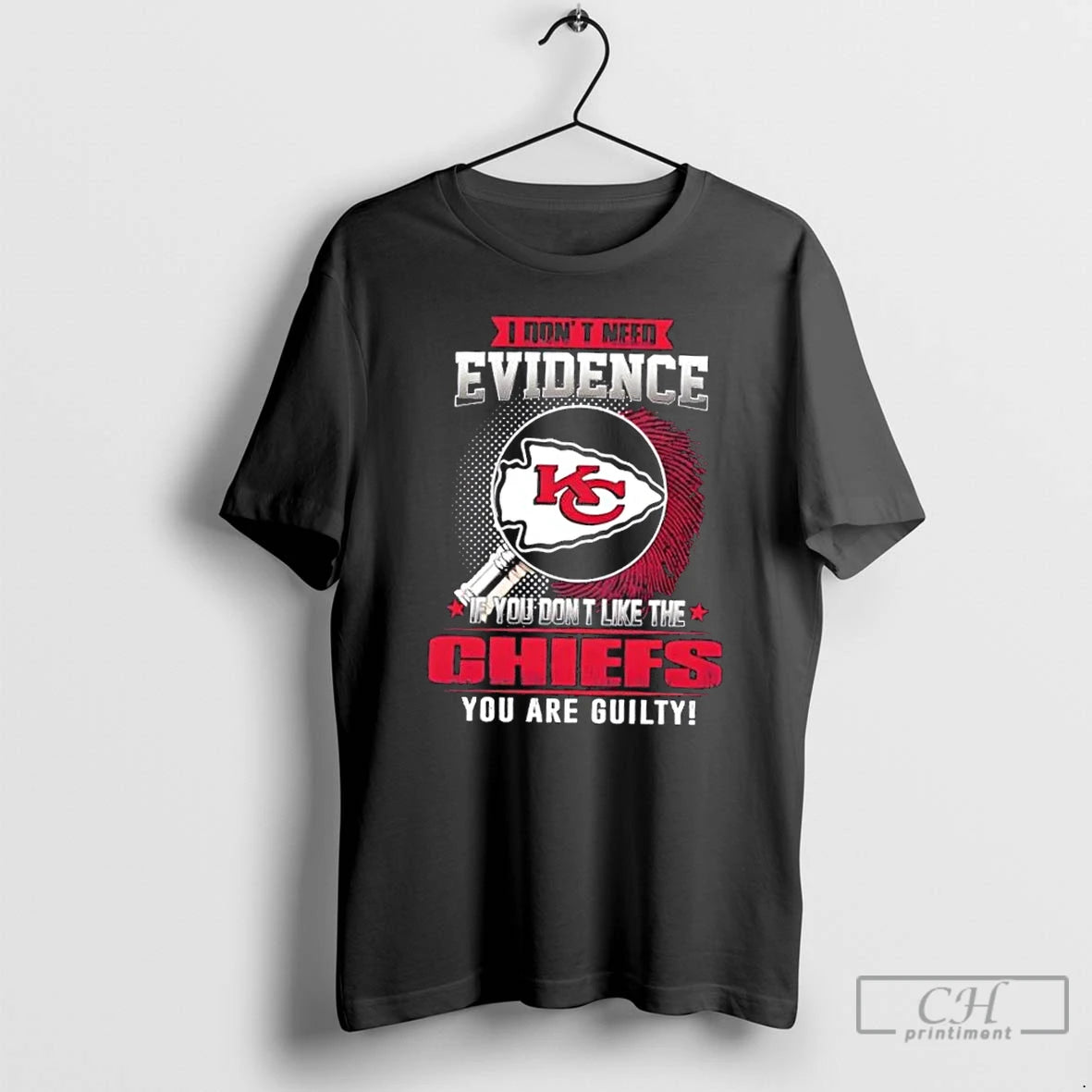Premium I Dont Need Evidence If You Dont Like The Kansas City Chiefs You Are T-Shirts, Hoodie, Sweatshirt | PopFlextees.com