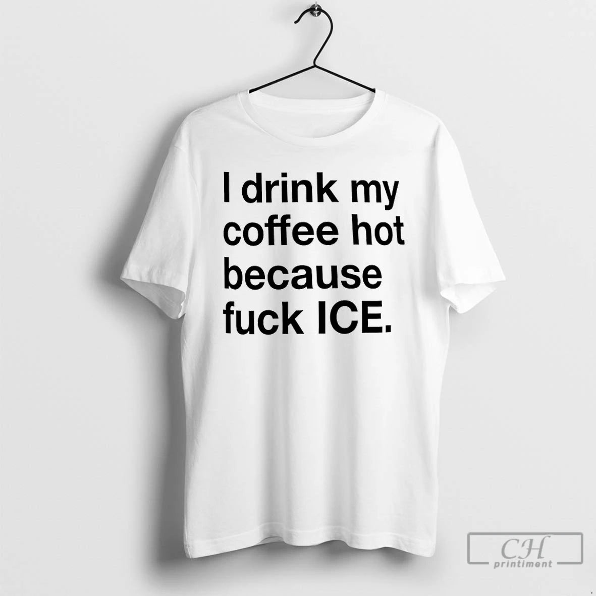 Premium I Drink My Coffee Hot Because Fuck Ice T-Shirts, Hoodie, Sweatshirt | PopFlextees.com