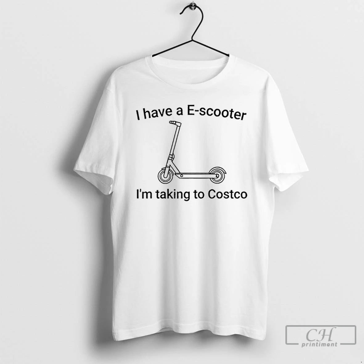 Premium I Have A E Scooter Im Taking To Costco T-Shirts, Hoodie, Sweatshirt | PopFlextees.com