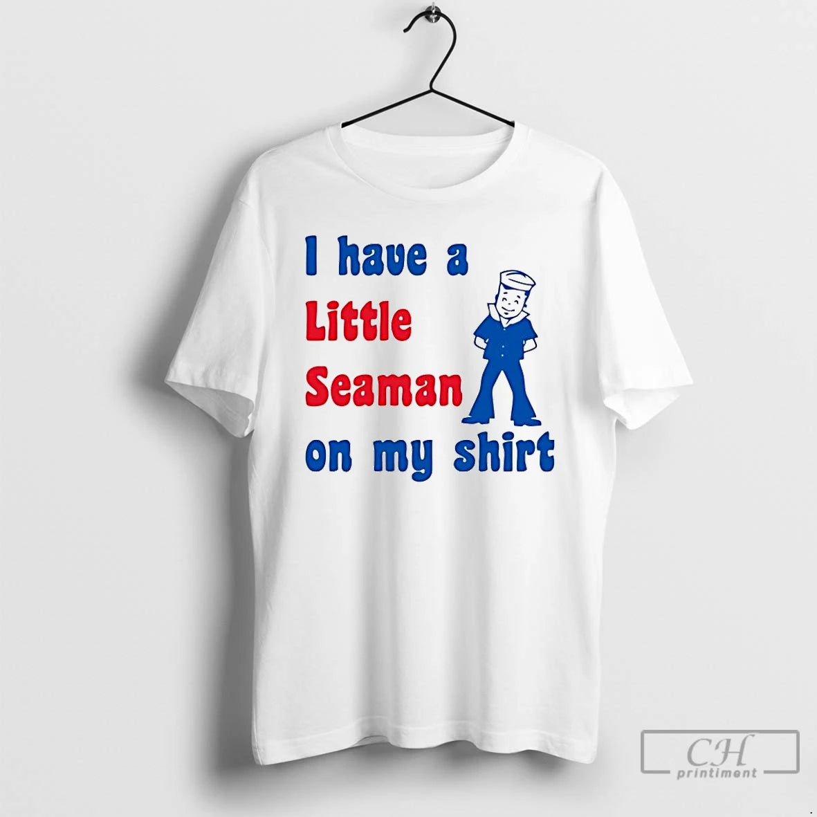 Premium I Have A Little Seaman On My T-Shirts, Hoodie, Sweatshirt | PopFlextees.com