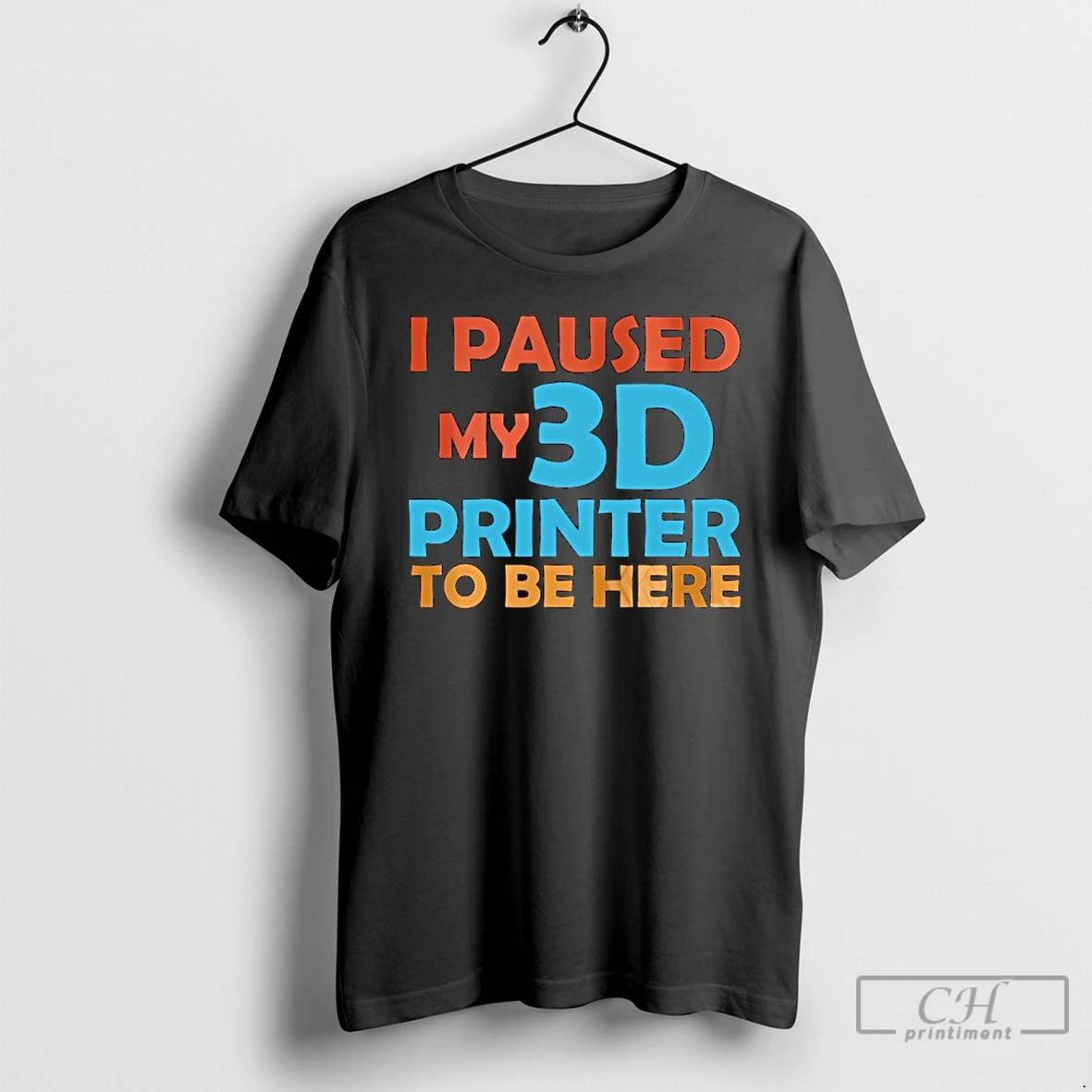 Premium I Paused My 3d Printer To Be Here T-Shirts, Hoodie, Sweatshirt | PopFlextees.com