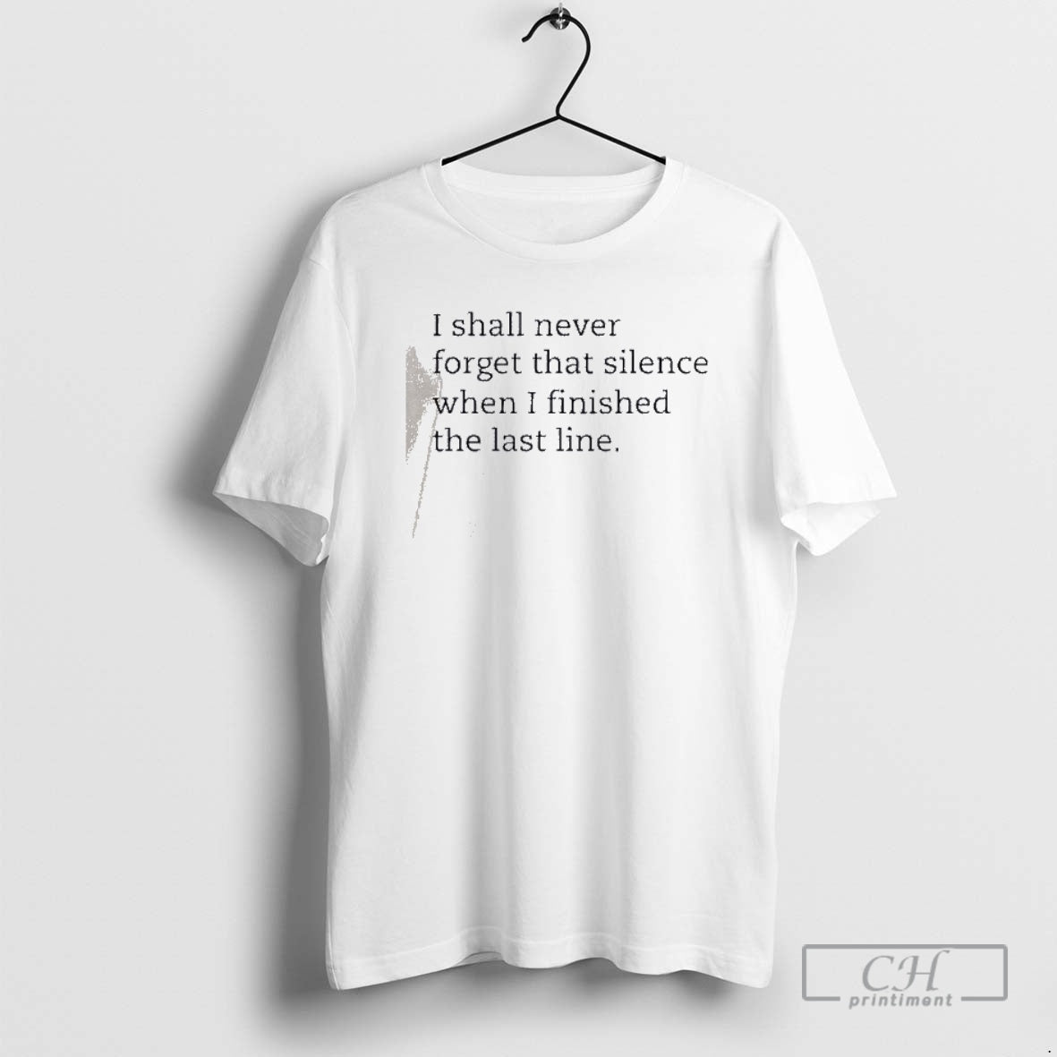 I Shall Never Forget That Silence When I Finished Last Shirt T-Shirts, Hoodie, Sweatshirt