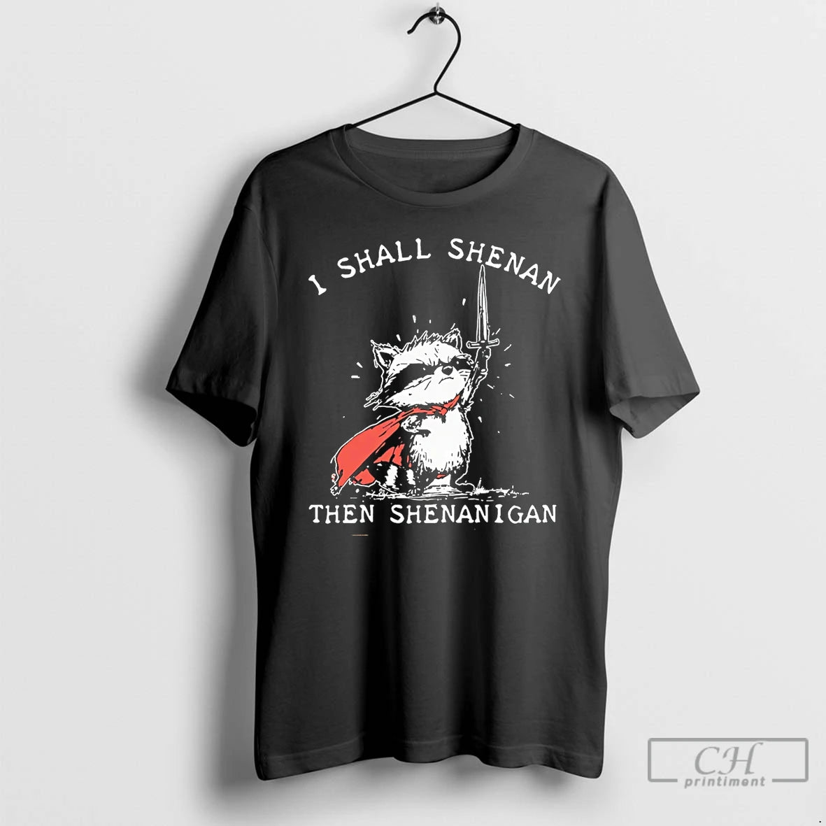 Premium I Shall Shenan Then Shenanigan Raccoon Sword T-Shirts, Hoodie, Sweatshirt | PopFlextees.com