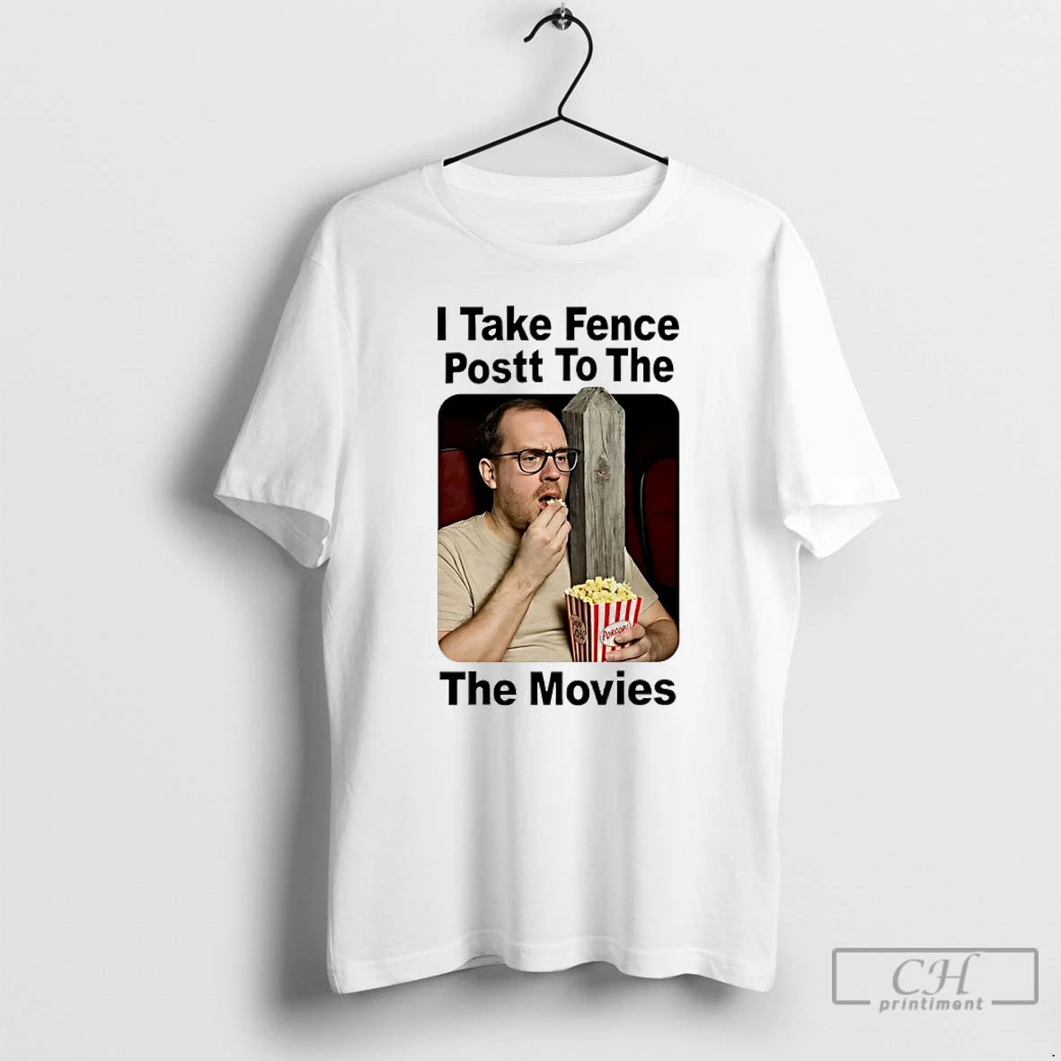 Premium I Take Fence Postt To The The Movies T-Shirts, Hoodie, Sweatshirt | PopFlextees.com