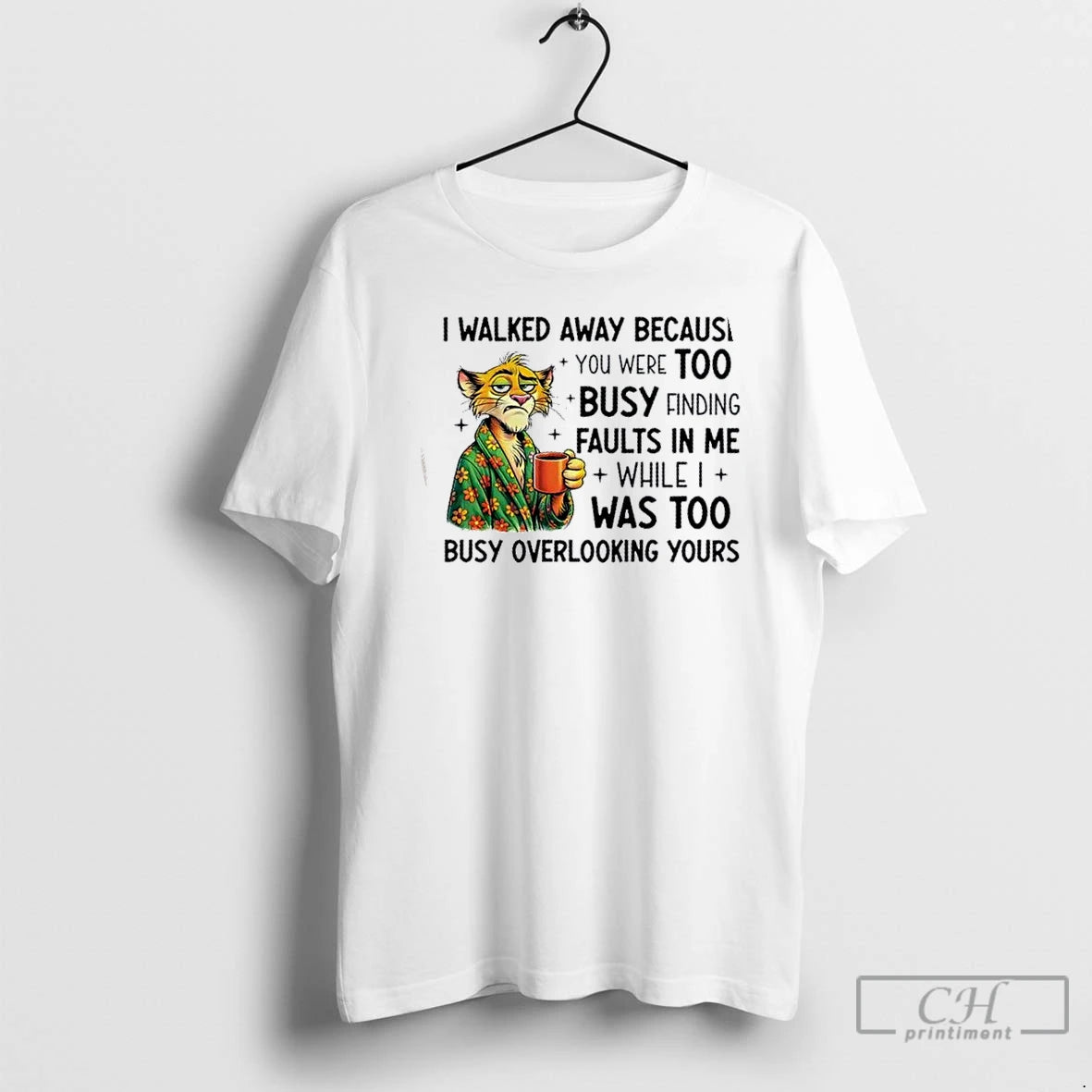 Premium I Walked Away Because You Were Too Busy Finding Faults In Me While T-Shirts, Hoodie, Sweatshirt | PopFlextees.com
