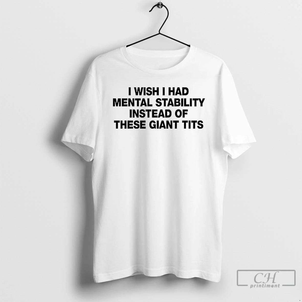 Premium I Wish I Had Mental Stability Instead Of These Giant Tits T Shirts Sweater Hoodie, Sweatshirt | PopFlextees.com