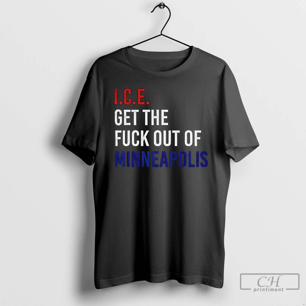 Premium Ice Get The Fuck Out Minneapolis Political Protest T-Shirts, Hoodie, Sweatshirt | PopFlextees.com