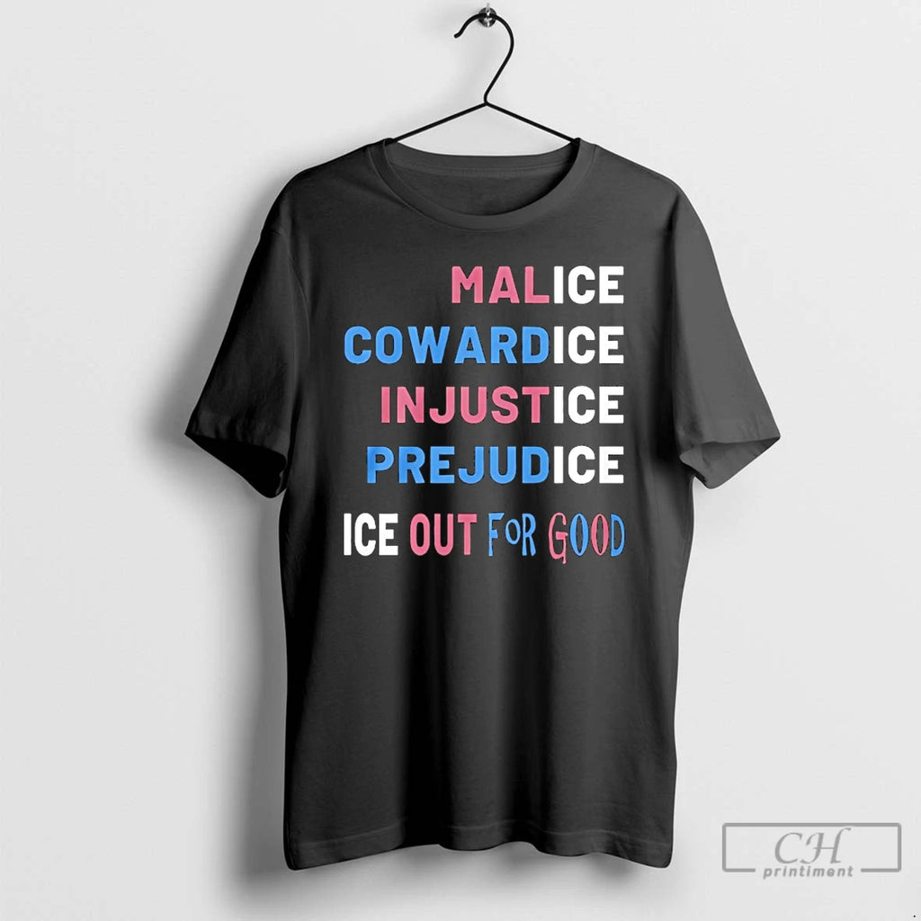 Premium Ice Out For Good Anti Ice Protest Malice Cowardice Injustice Prejudice T Shirts Sweater Hoodie, Sweatshirt