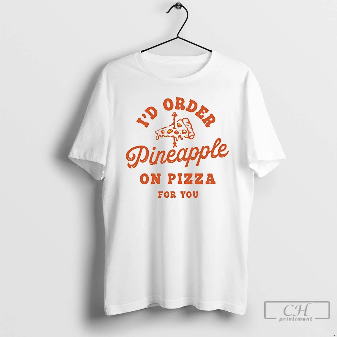 Premium Id Order Pineapple On Pizza For You T-Shirts, Hoodie, Sweatshirt | PopFlextees.com