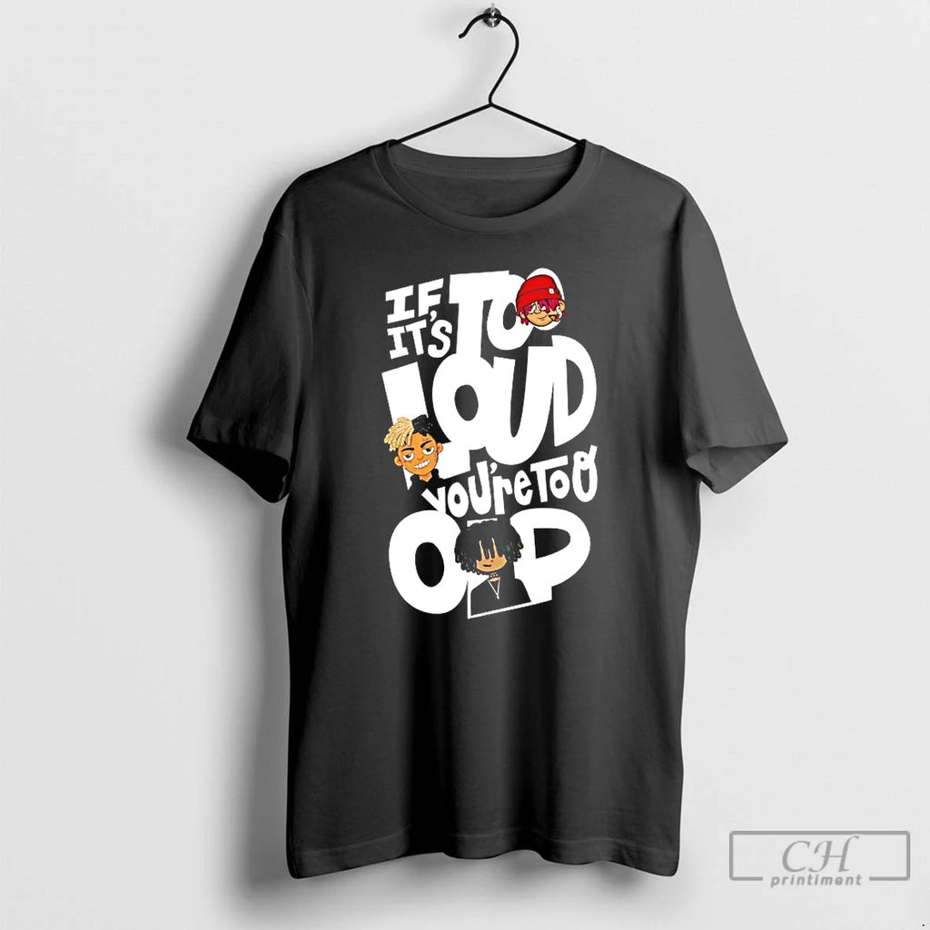 Premium If Its Loud Youre Too Old T-Shirts, Hoodie, Sweatshirt | PopFlextees.com