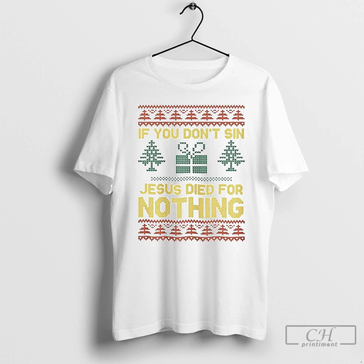 Premium If You Dont Sin Jesus Died For Nothing Ugly Christmas Ornaments T Shirts Sweater Hoodie, Sweatshirt | PopFlextees.com