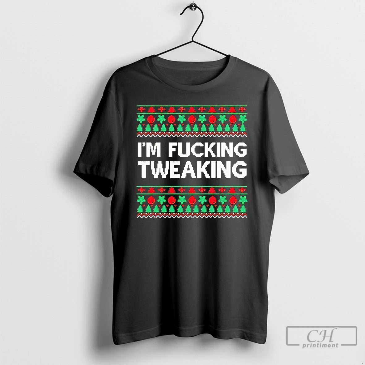 Premium Im Fucking Tweaking Christmas T-Shirts, Hoodie, Sweatshirt | PopFlextees.com