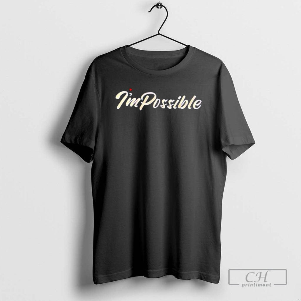 Im Possible Shirt T-Shirts, Hoodie, Sweatshirt