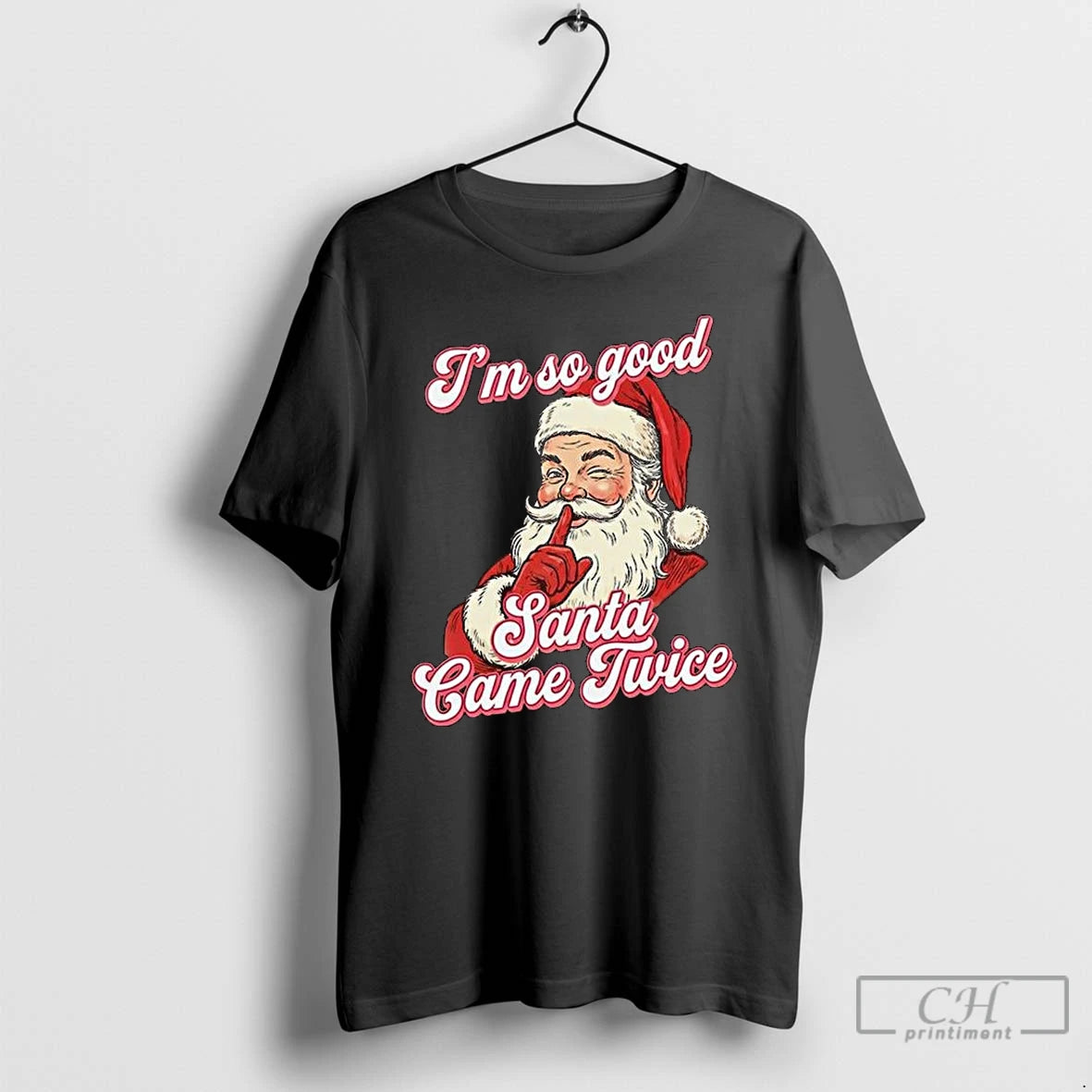 Premium Im So Good Santa Came Twice Merry Christmas T-Shirts, Hoodie, Sweatshirt | PopFlextees.com