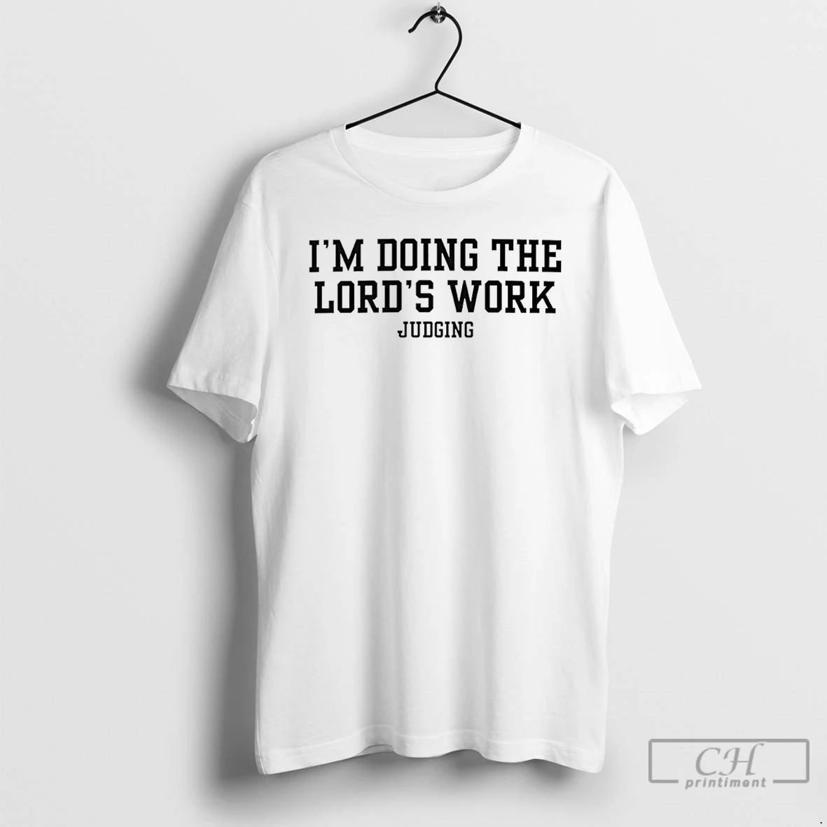 Premium Im Doing The Lords Work Judging T-Shirts, Hoodie, Sweatshirt | PopFlextees.com