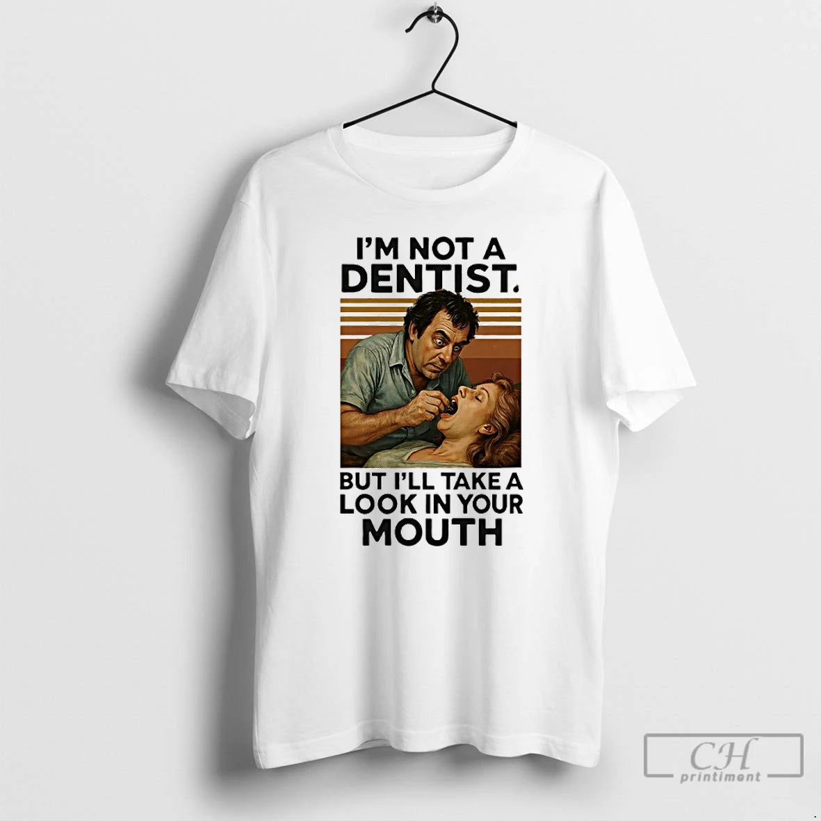 Premium Im Not A Dentist But Ill Take A Look In Your Mouth Vintage T-Shirts, Hoodie, Sweatshirt | PopFlextees.com