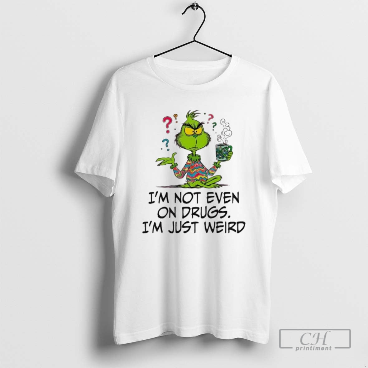 Premium Im Not Even On Drugs Im Just Weird Grinch Shirt Sweater Hoodie, Sweatshirt | PopFlextees.com