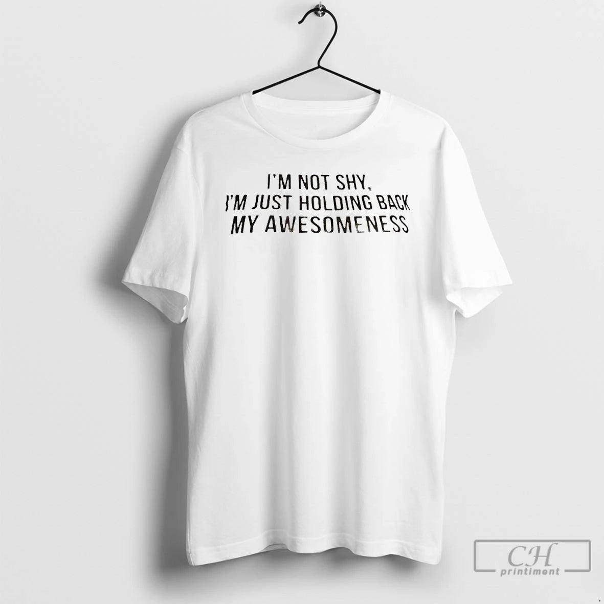 Premium Im Not Shy Im Just Holding Back My Awesomeness T-Shirts, Hoodie, Sweatshirt | PopFlextees.com