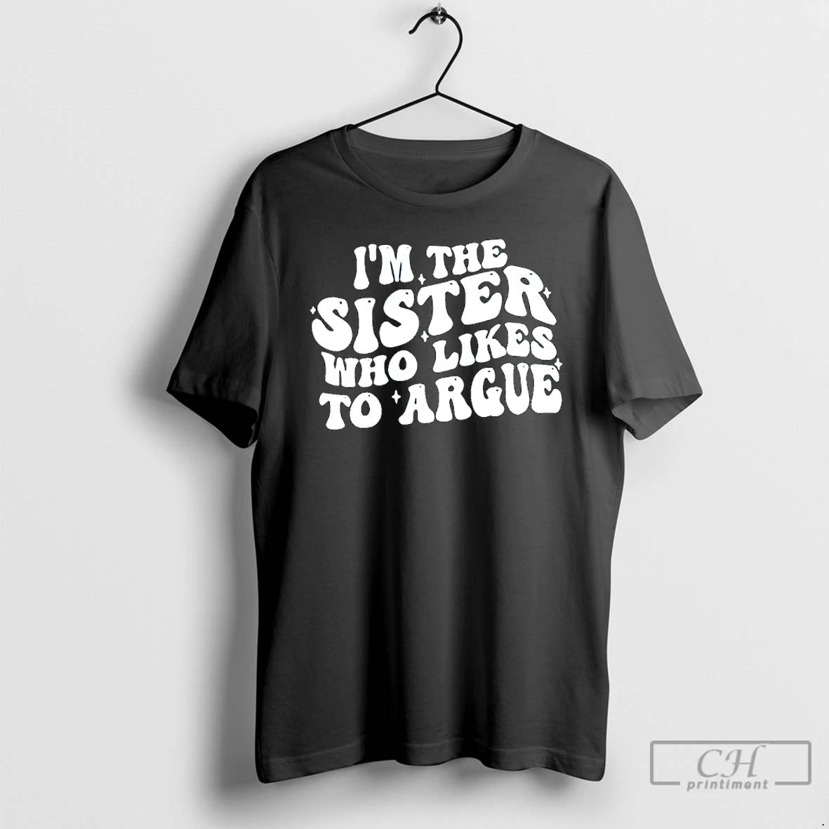 Premium Im The Sister Who Likes To Argue Phrase T-Shirts, Hoodie, Sweatshirt | PopFlextees.com