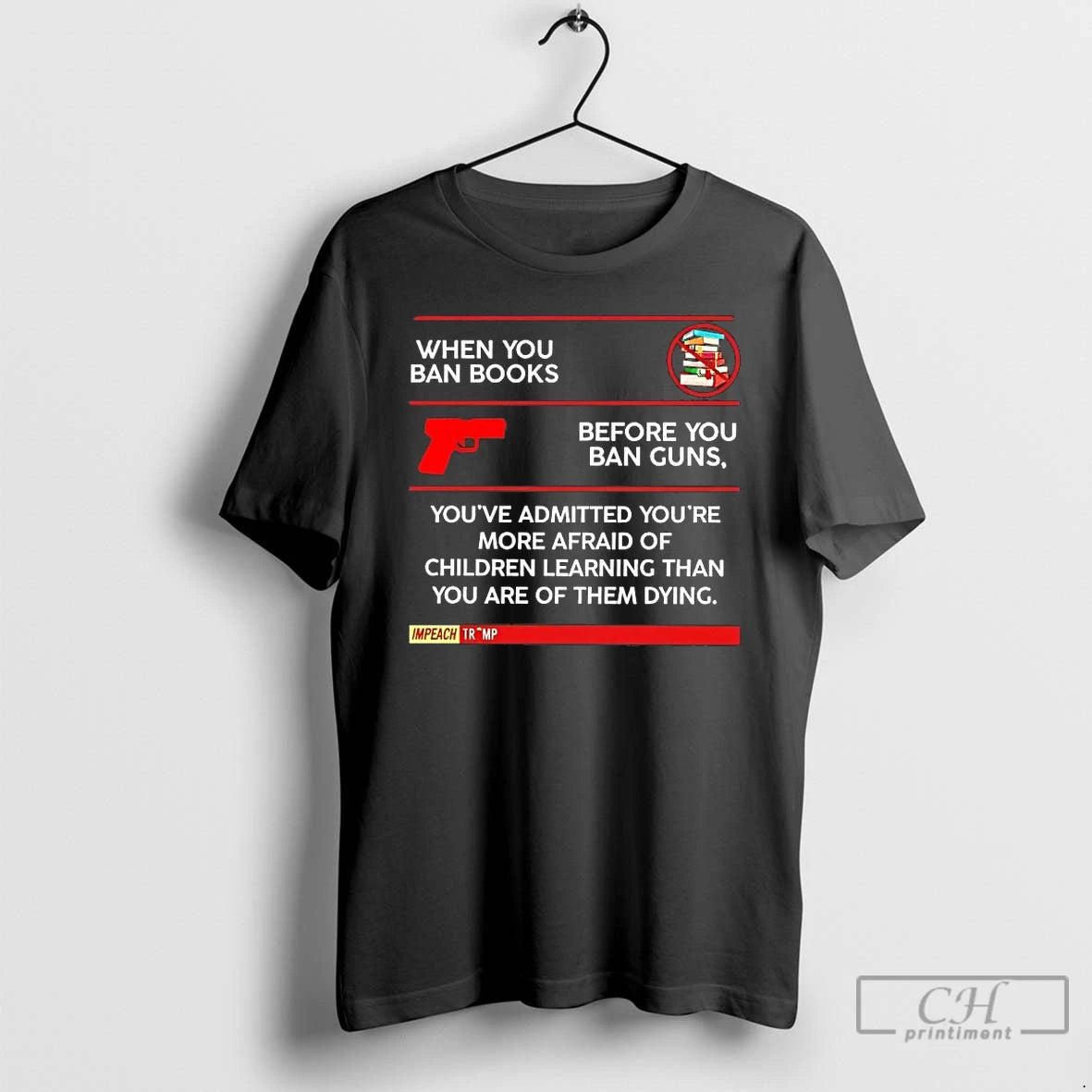 Premium Impeach Trump When You Ban Books Before You Ban Guns T-Shirts, Hoodie, Sweatshirt | PopFlextees.com