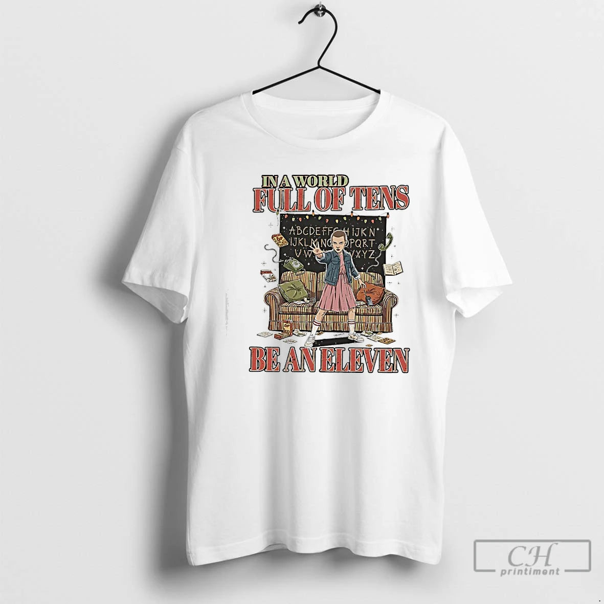 Premium In A World Full Of Tens Be An Eleven Stranger T-Shirts, Hoodie, Sweatshirt | PopFlextees.com