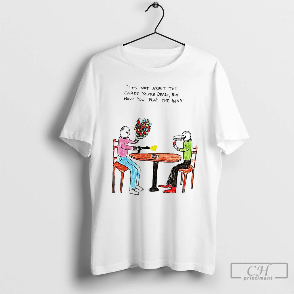 Premium Its Not About The Cards Youre Dealt But How You Play The Hand T-Shirts, Hoodie, Sweatshirt | PopFlextees.com