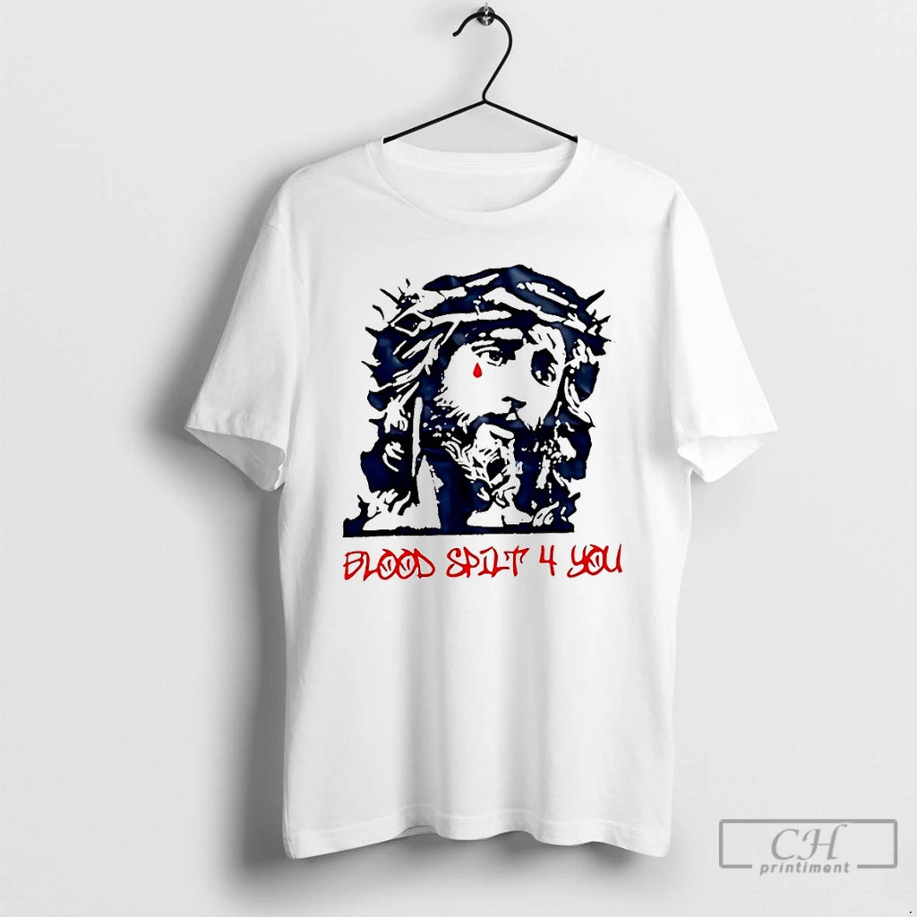 Premium Jesus Blood Spilt 4 You T-Shirts, Hoodie, Sweatshirt | PopFlextees.com