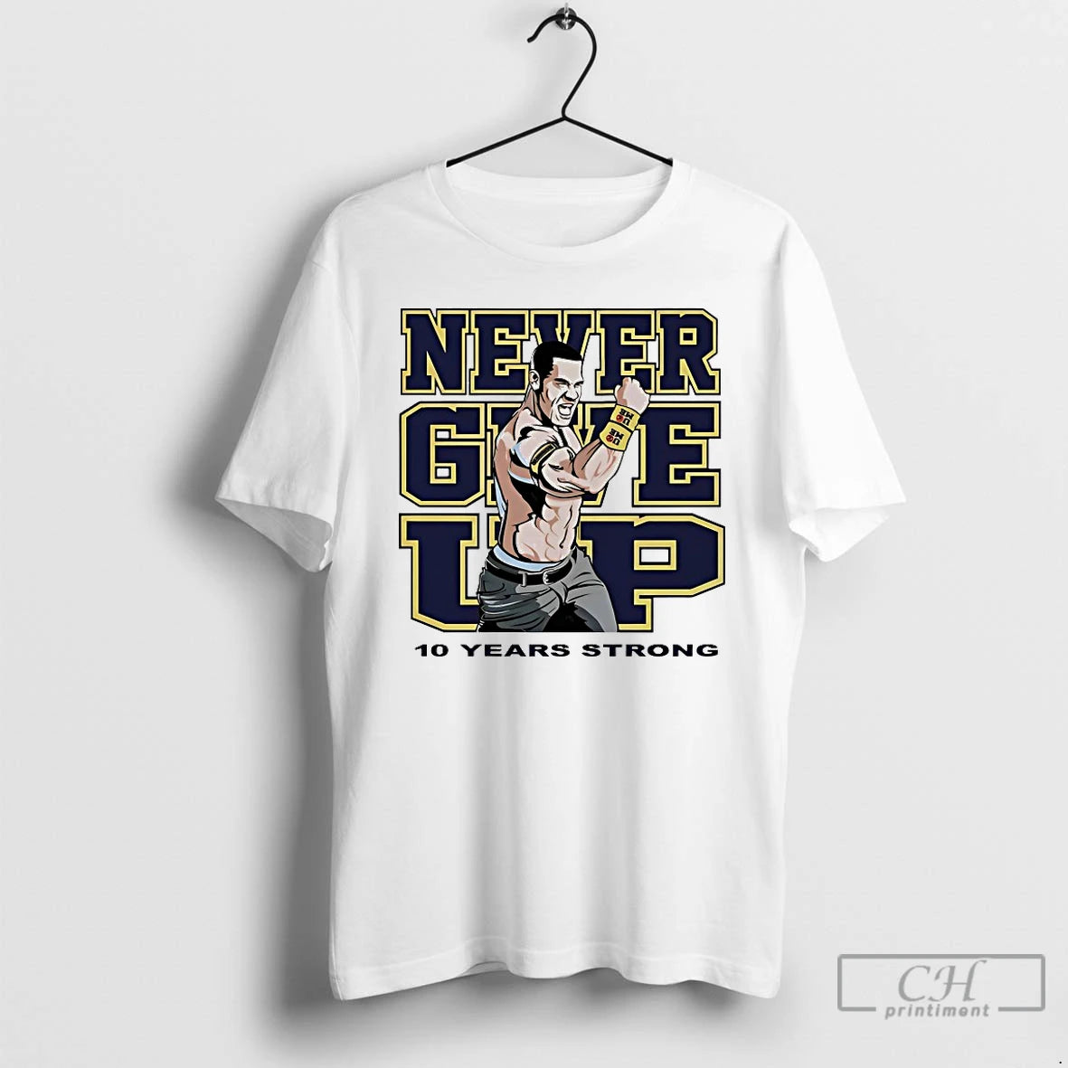 Premium Jone Cena Never Give Up 10 Years Strong T-Shirts, Hoodie, Sweatshirt | PopFlextees.com