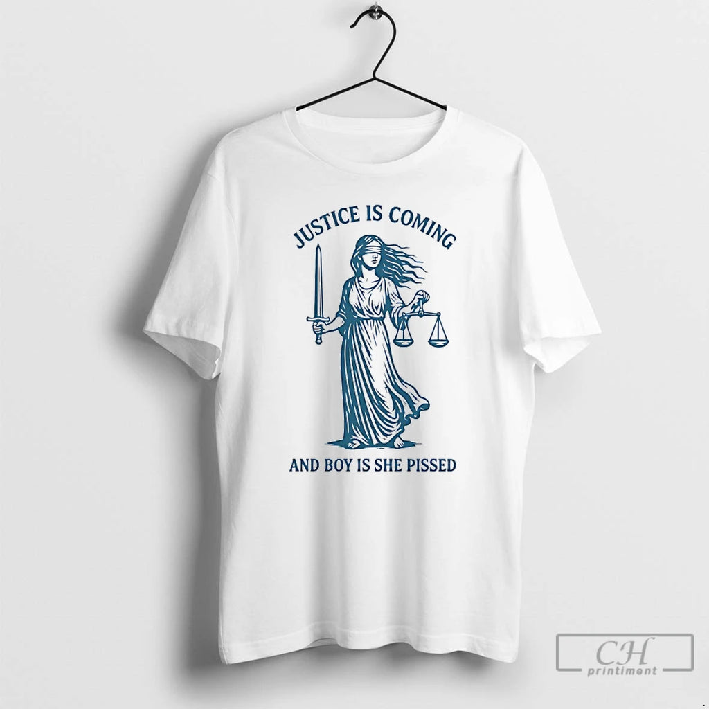 Premium Justice Is Coming And Boy Is She Pissed T-Shirts, Hoodie, Sweatshirt | PopFlextees.com
