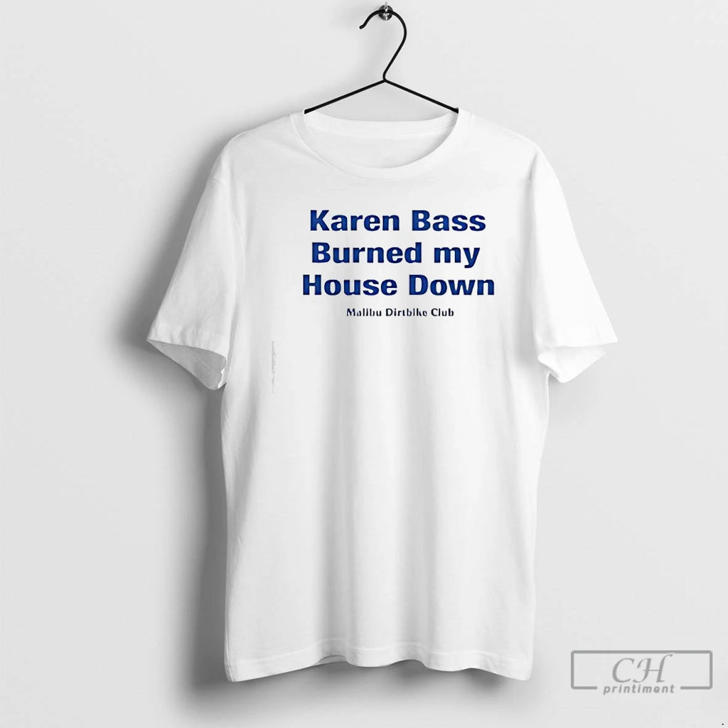 Premium Karen Bass Burned My House Down Malibu Dirtbike Club T-Shirts, Hoodie, Sweatshirt | PopFlextees.com