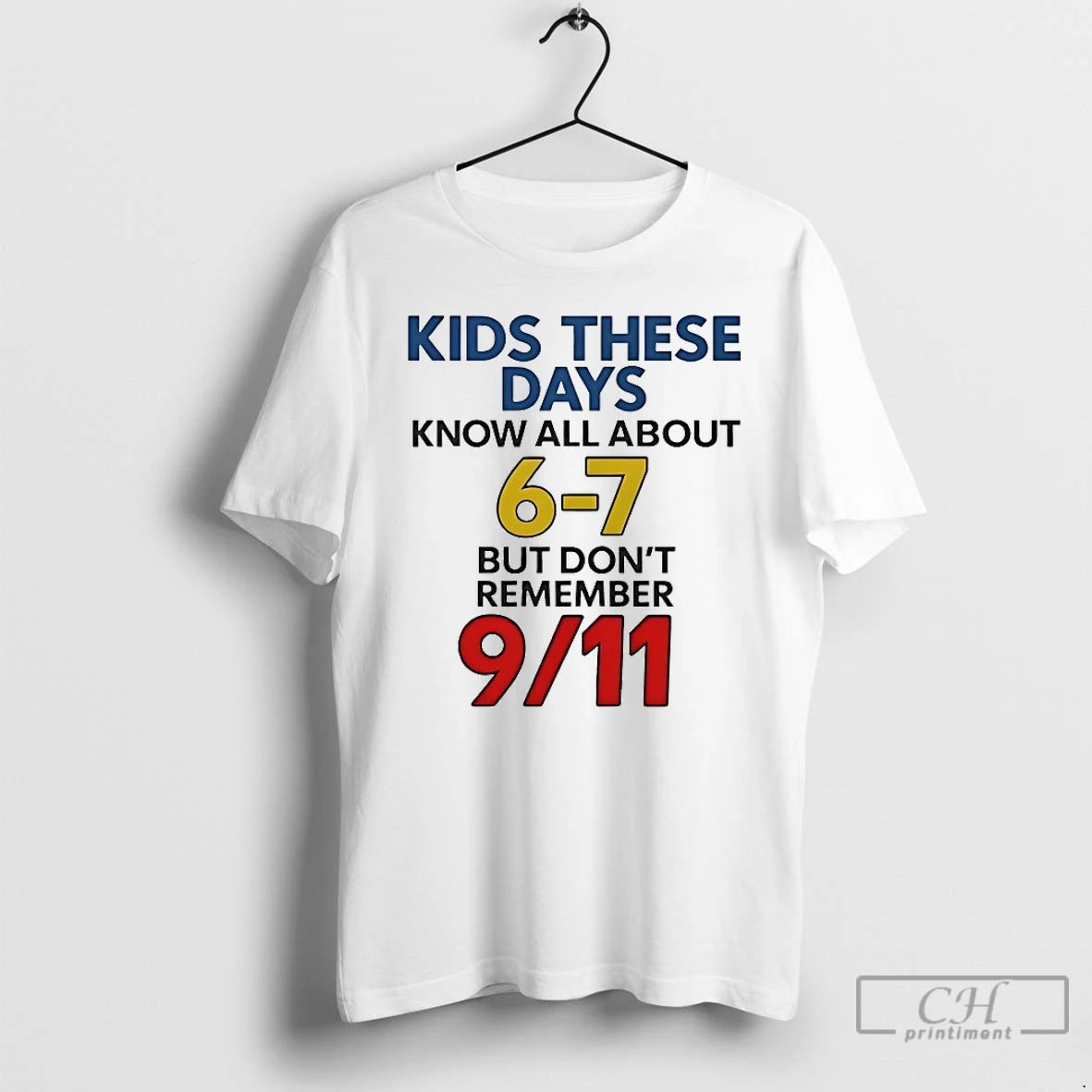 Premium Kids These Days Know All All About 6 7 But Dont Remember 9 11 T-Shirts, Hoodie, Sweatshirt | PopFlextees.com