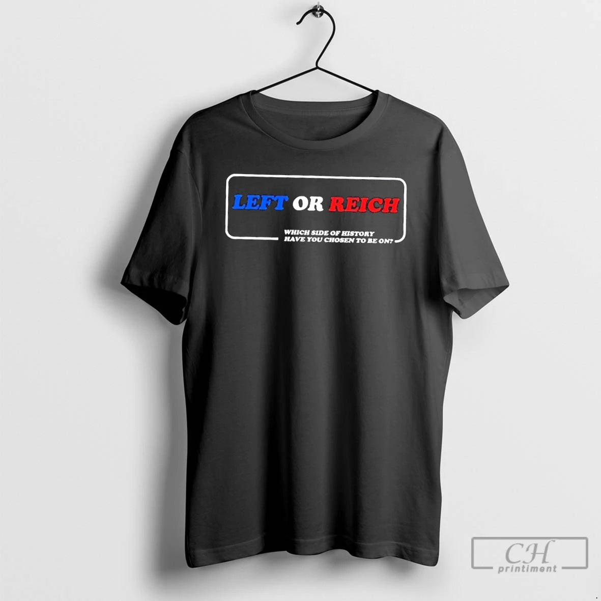 Premium Left Or Reich Which Side Of History Have You Chosen To Be On T-Shirts, Hoodie, Sweatshirt | PopFlextees.com