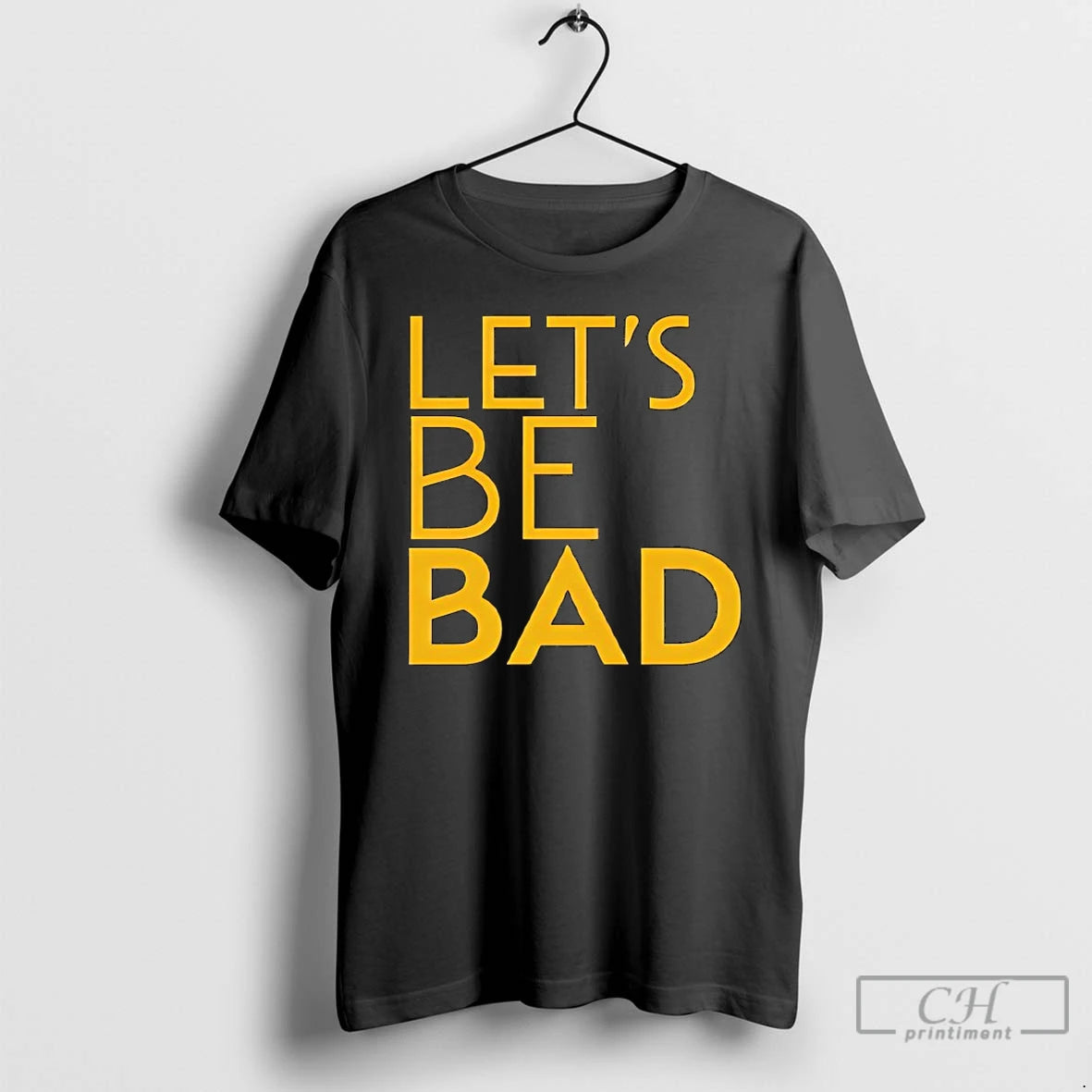 Lets Be Bad T-Shirts, Hoodie, Sweatshirt