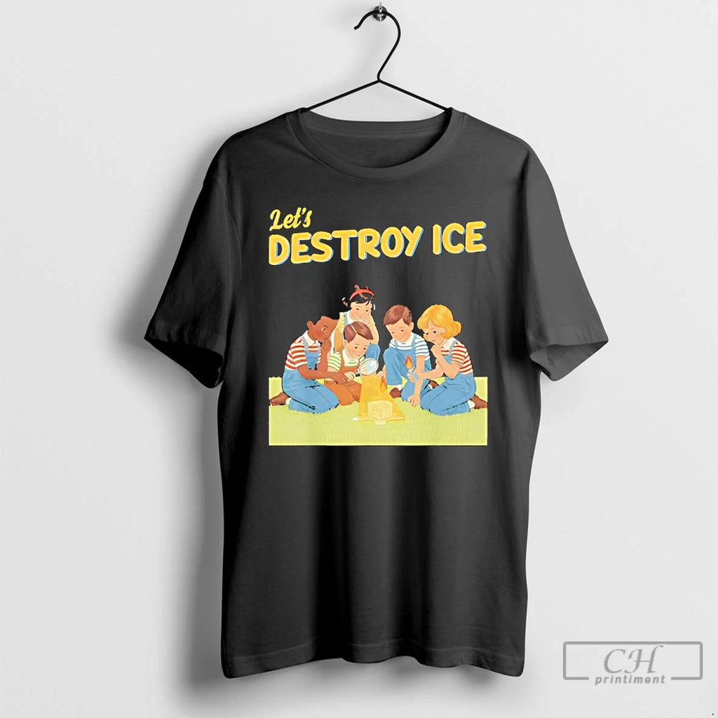 Premium Lets Destroy Some Ice Funny Chinga La Migra Protest T-Shirts, Hoodie, Sweatshirt | PopFlextees.com