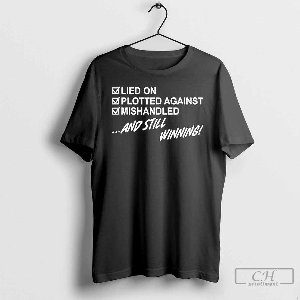 Premium Lied On Plotted Against Still Winning T-Shirts, Hoodie, Sweatshirt | PopFlextees.com