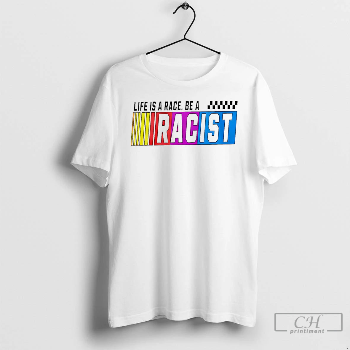 Premium Life Is A Race Be A Racist Nascar T-Shirts, Hoodie, Sweatshirt | PopFlextees.com