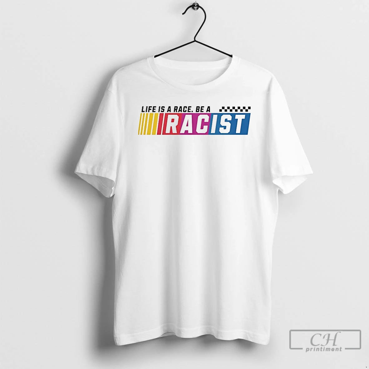 Premium Life Is A Race Be A Racist T-Shirts, Hoodie, Sweatshirt | PopFlextees.com