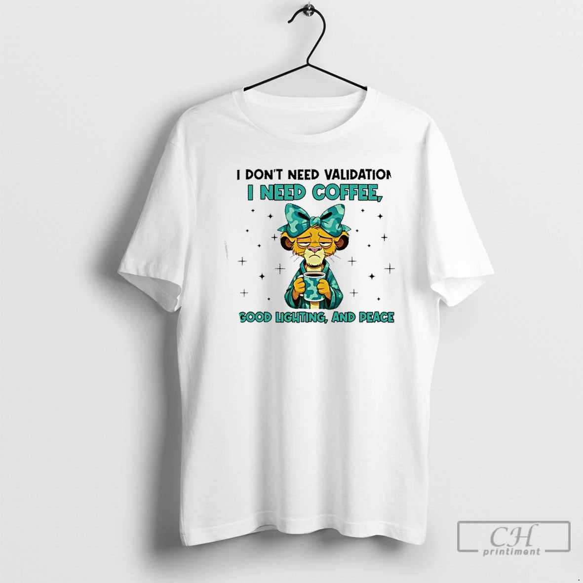 Premium Lion I Dont Need Validation I Need Coffee Good Lighting And Peace T Shirts Hoodie, Sweatshirt | PopFlextees.com