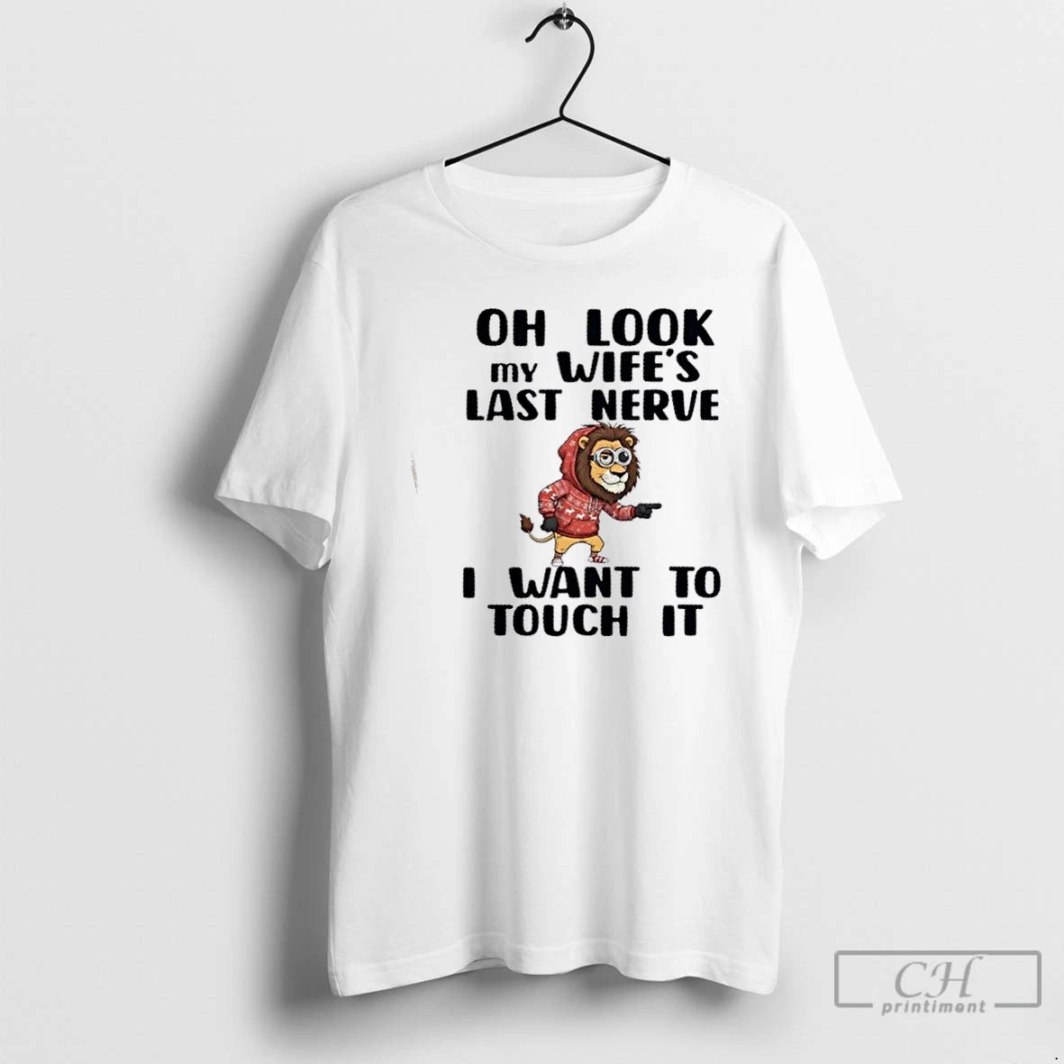 Premium Lion Oh Look My Wifes Last Nerve I Want To Touch It T Shirts Hoodie, Sweatshirt | PopFlextees.com