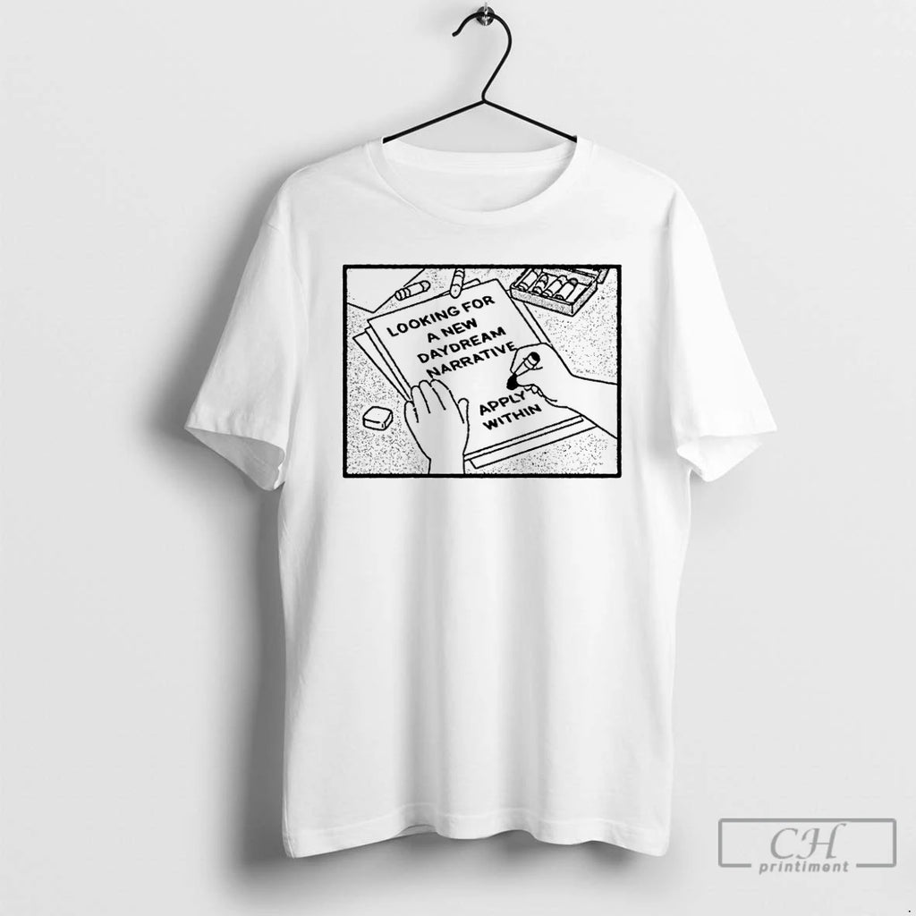 Premium Looking For A New Daydream Narrative Apply Within T-Shirts, Hoodie, Sweatshirt | PopFlextees.com