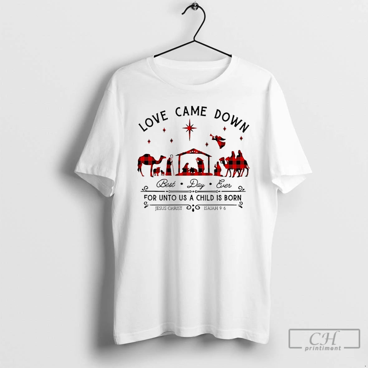 Premium Love Came Down Best Day Ever For Unto Us A Child Is Born Jesus T-Shirts, Hoodie, Sweatshirt | PopFlextees.com
